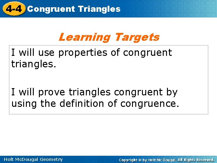 4 -4 Congruent Triangles Learning Targets I will use properties of congruent triangles. I