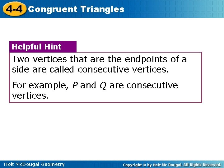 4 -4 Congruent Triangles Helpful Hint Two vertices that are the endpoints of a