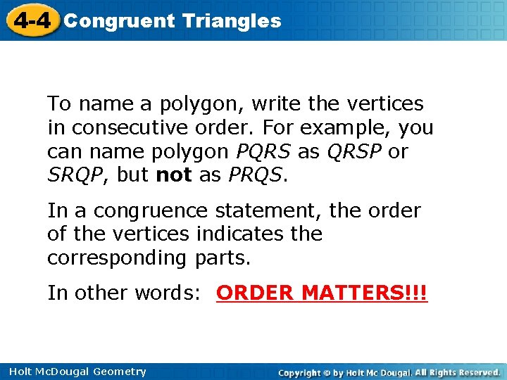 4 -4 Congruent Triangles To name a polygon, write the vertices in consecutive order.