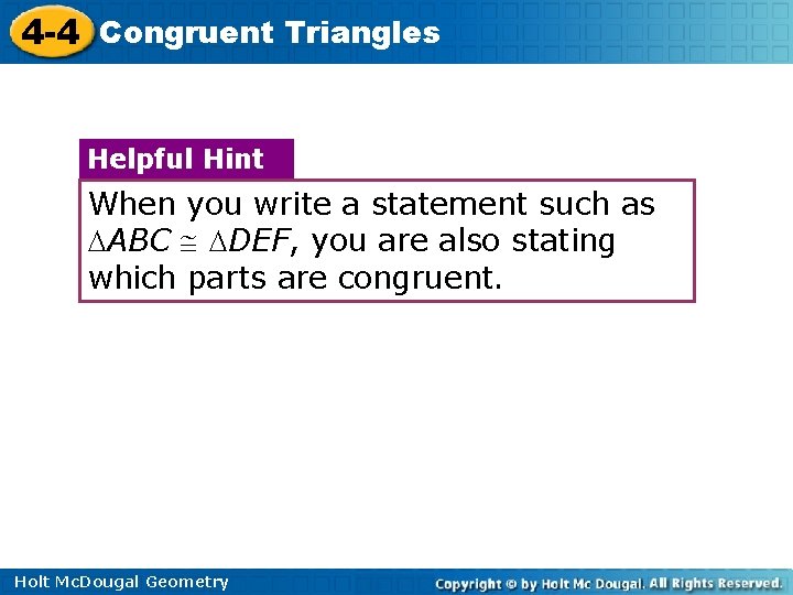 4 -4 Congruent Triangles Helpful Hint When you write a statement such as ABC