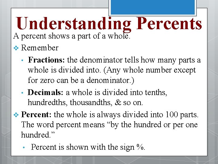 Understanding Percents A percent shows a part of a whole. v Remember • Fractions: