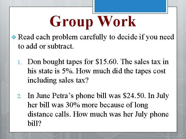 Group Work v Read each problem carefully to decide if you need to add
