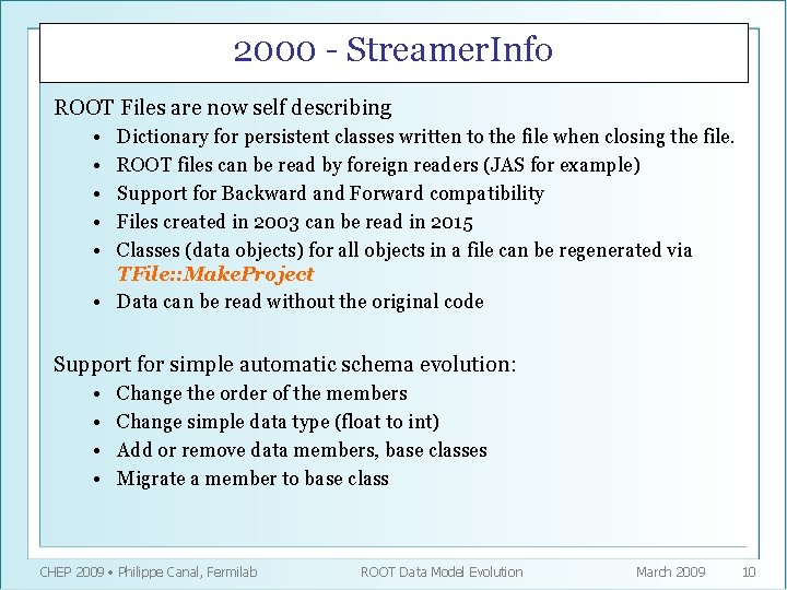 2000 - Streamer. Info ROOT Files are now self describing • • • Dictionary