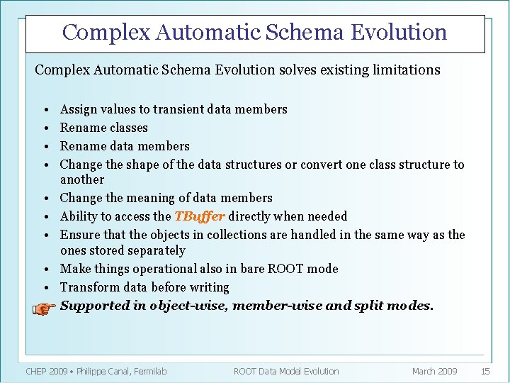 Complex Automatic Schema Evolution solves existing limitations • • • Assign values to transient