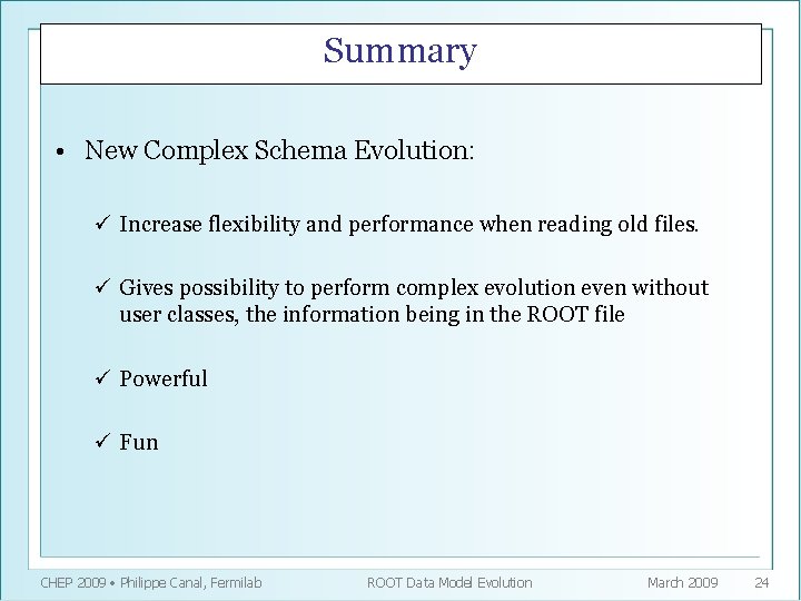 Summary • New Complex Schema Evolution: ü Increase flexibility and performance when reading old
