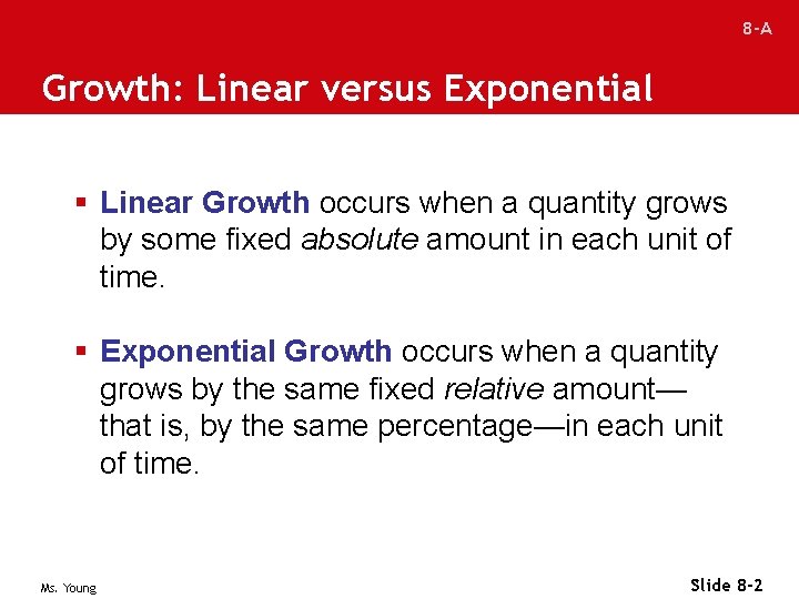 8 -A Growth: Linear versus Exponential § Linear Growth occurs when a quantity grows