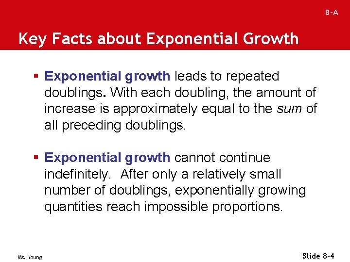 8 -A Key Facts about Exponential Growth § Exponential growth leads to repeated doublings.