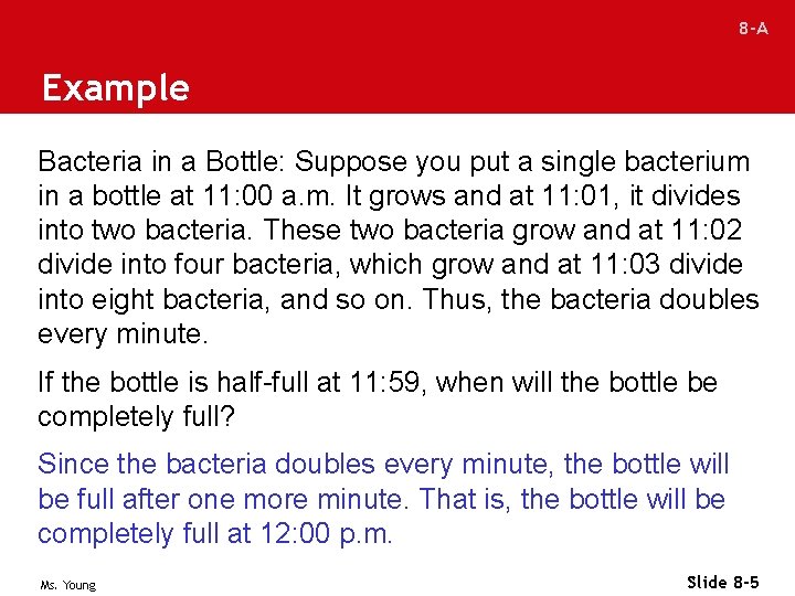 8 -A Example Bacteria in a Bottle: Suppose you put a single bacterium in