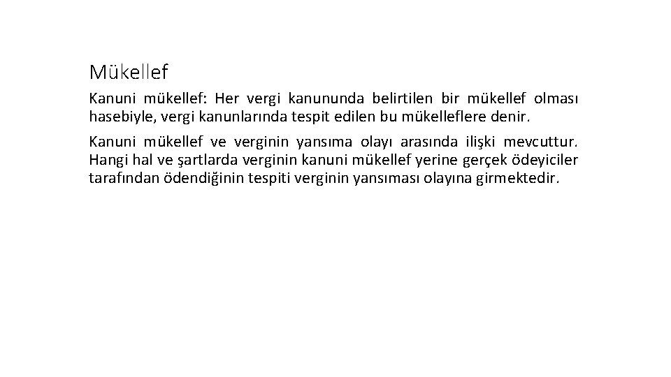 Mükellef Kanuni mükellef: Her vergi kanununda belirtilen bir mükellef olması hasebiyle, vergi kanunlarında tespit Mükellef Kanuni mükellef: Her vergi kanununda belirtilen bir mükellef olması hasebiyle, vergi kanunlarında tespit