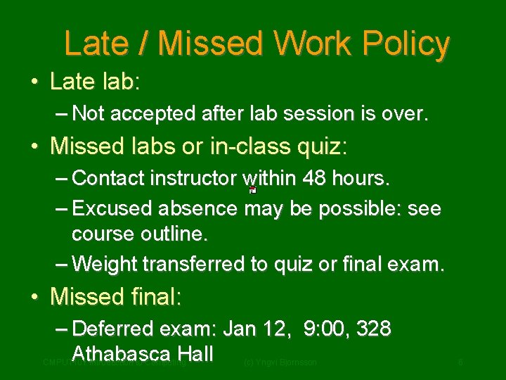 Late / Missed Work Policy • Late lab: – Not accepted after lab session