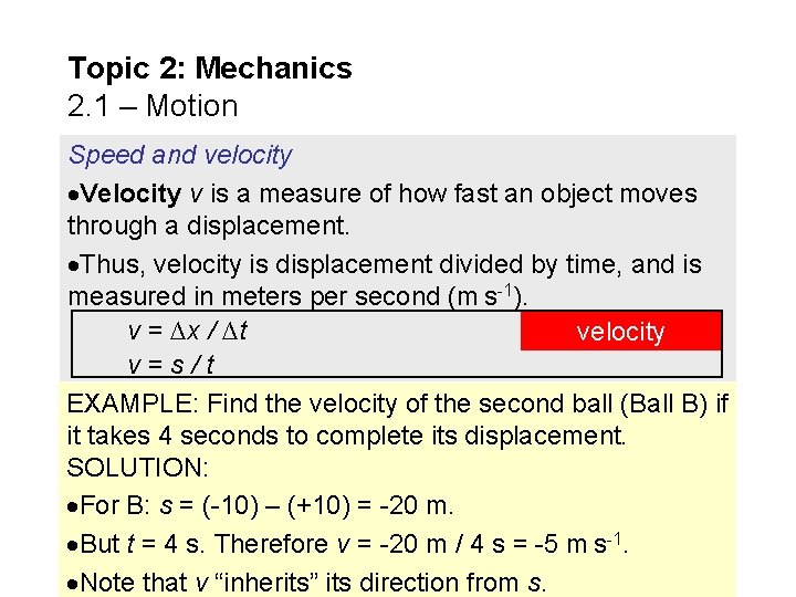 Topic 2: Mechanics 2. 1 – Motion Speed and velocity Velocity v is a
