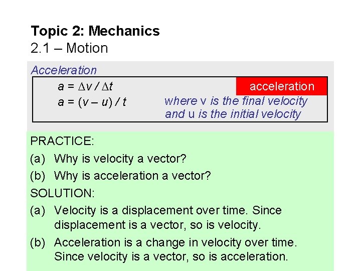 Topic 2: Mechanics 2. 1 – Motion Acceleration a = ∆v / ∆t a