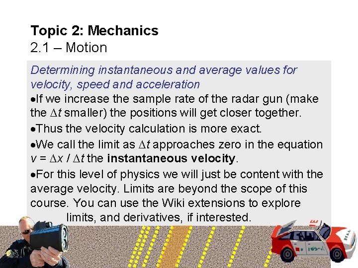 Topic 2: Mechanics 2. 1 – Motion Determining instantaneous and average values for velocity,
