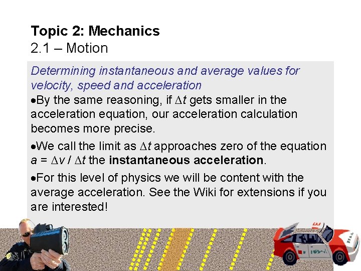 Topic 2: Mechanics 2. 1 – Motion Determining instantaneous and average values for velocity,