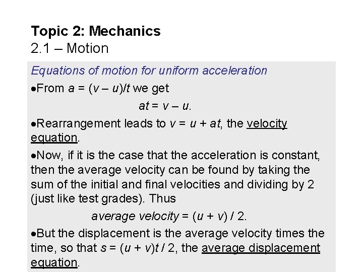 Topic 2: Mechanics 2. 1 – Motion Equations of motion for uniform acceleration From