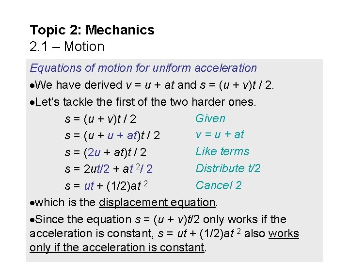 Topic 2: Mechanics 2. 1 – Motion Equations of motion for uniform acceleration We