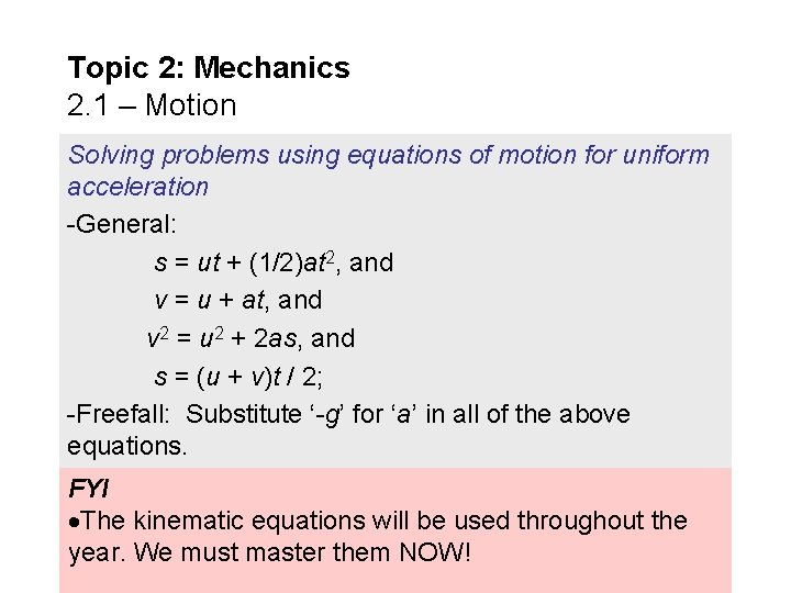 Topic 2: Mechanics 2. 1 – Motion Solving problems using equations of motion for