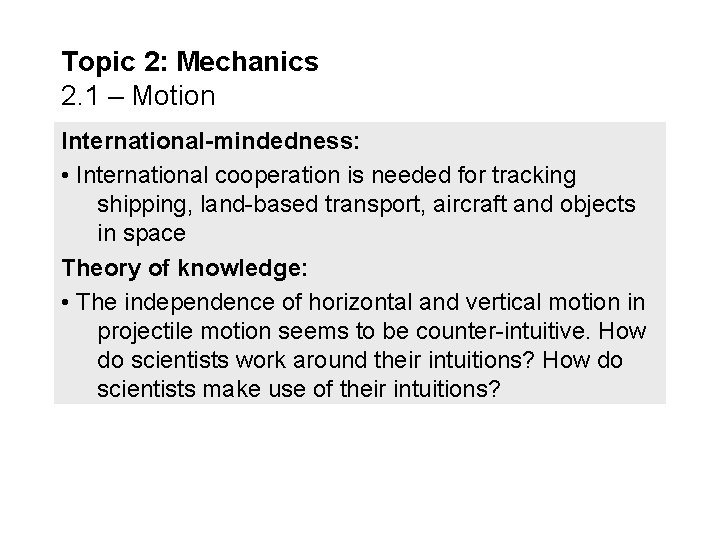 Topic 2: Mechanics 2. 1 – Motion International-mindedness: • International cooperation is needed for