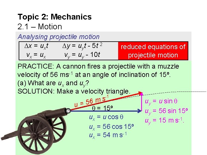 Topic 2: Mechanics 2. 1 – Motion Analysing projectile motion ∆x = uxt ∆y