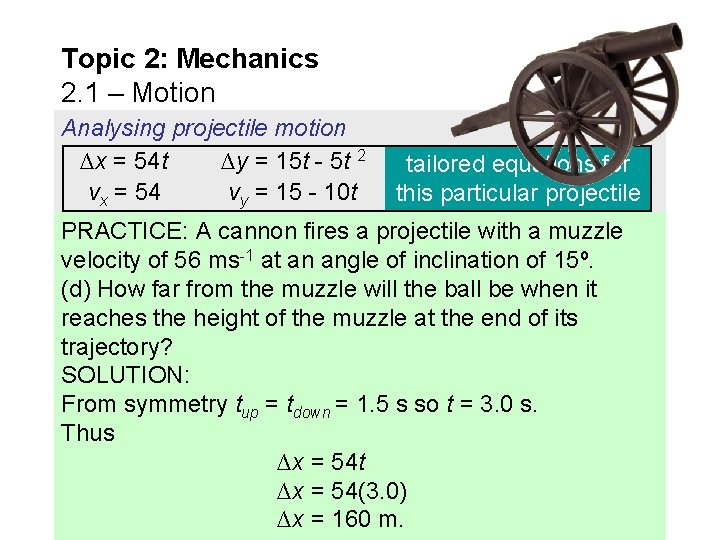 Topic 2: Mechanics 2. 1 – Motion Analysing projectile motion ∆x = 54 t