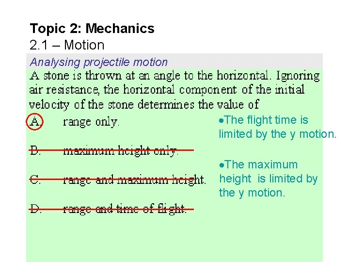 Topic 2: Mechanics 2. 1 – Motion Analysing projectile motion The flight time is