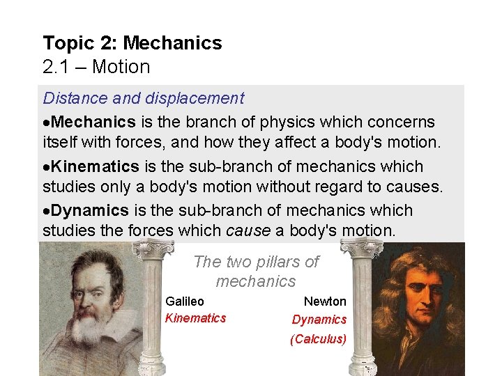 Topic 2: Mechanics 2. 1 – Motion Distance and displacement Mechanics is the branch