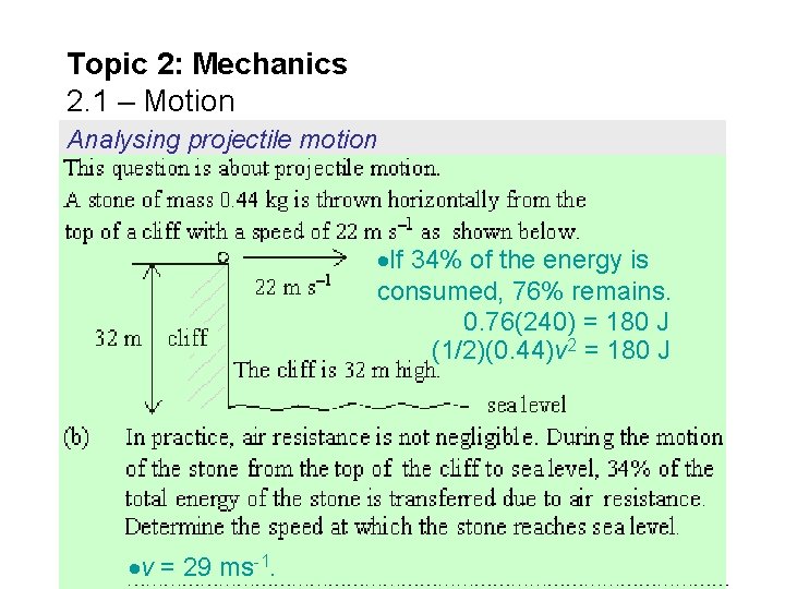 Topic 2: Mechanics 2. 1 – Motion Analysing projectile motion If 34% of the