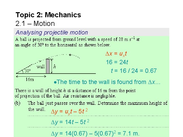 Topic 2: Mechanics 2. 1 – Motion Analysing projectile motion ∆x = uxt 16