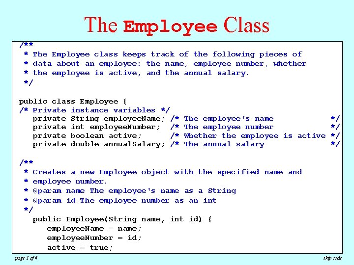 The Employee Class /** * The Employee class keeps track of the following pieces