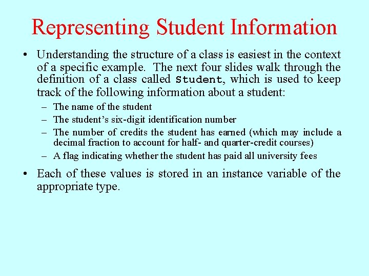 Representing Student Information • Understanding the structure of a class is easiest in the