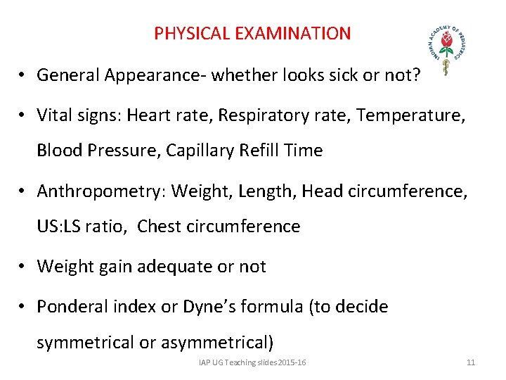 PHYSICAL EXAMINATION • General Appearance- whether looks sick or not? • Vital signs: Heart