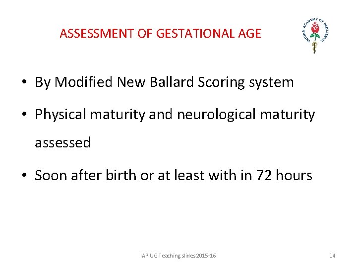 ASSESSMENT OF GESTATIONAL AGE • By Modified New Ballard Scoring system • Physical maturity