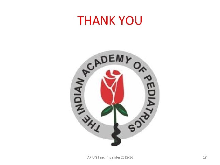 THANK YOU IAP UG Teaching slides 2015 -16 18 