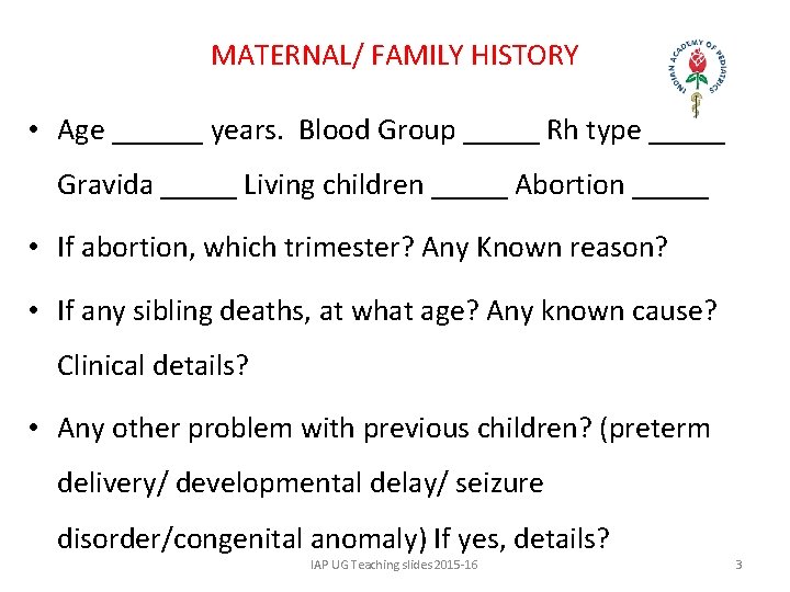 MATERNAL/ FAMILY HISTORY • Age ______ years. Blood Group _____ Rh type _____ Gravida