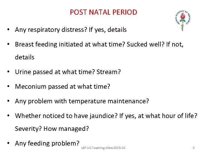 POST NATAL PERIOD • Any respiratory distress? If yes, details • Breast feeding initiated