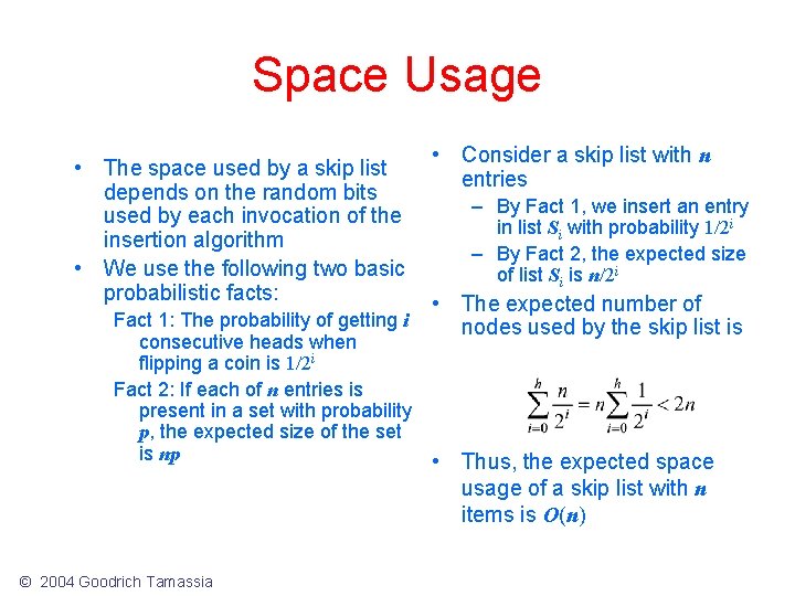 Space Usage • The space used by a skip list depends on the random