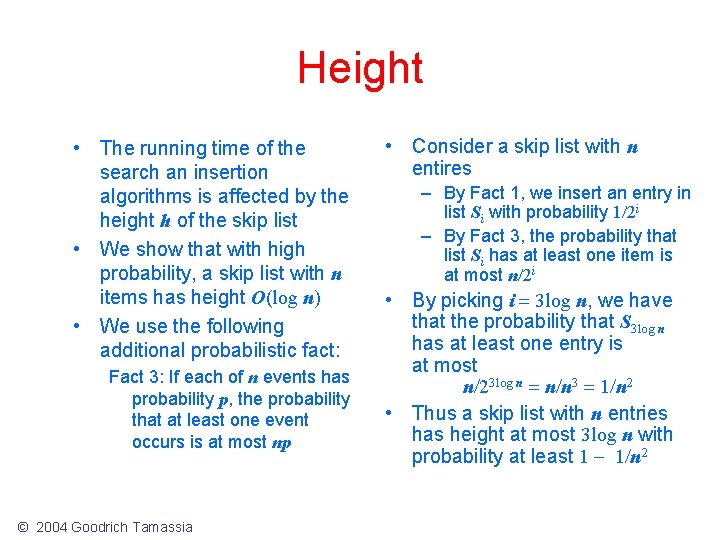 Height • The running time of the search an insertion algorithms is affected by