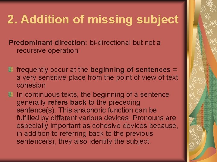 2. Addition of missing subject Predominant direction: bi-directional but not a recursive operation. frequently