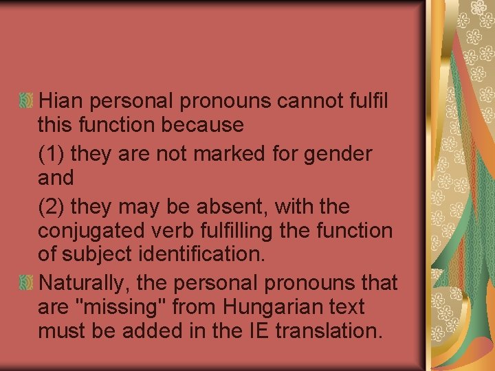 Hian personal pronouns cannot fulfil this function because (1) they are not marked for