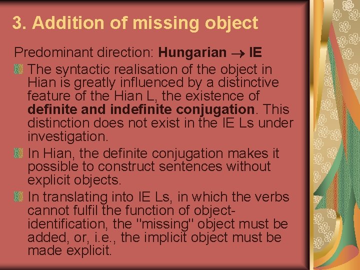 3. Addition of missing object Predominant direction: Hungarian IE The syntactic realisation of the