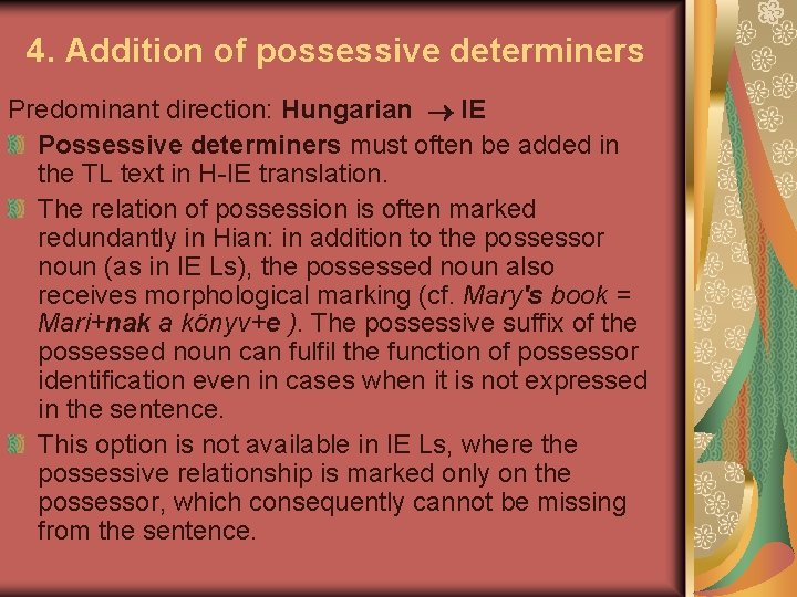 4. Addition of possessive determiners Predominant direction: Hungarian IE Possessive determiners must often be