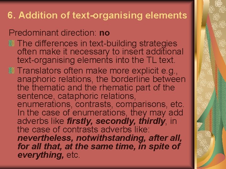 6. Addition of text-organising elements Predominant direction: no The differences in text-building strategies often