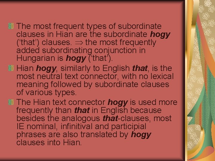 The most frequent types of subordinate clauses in Hian are the subordinate hogy (‘that’)