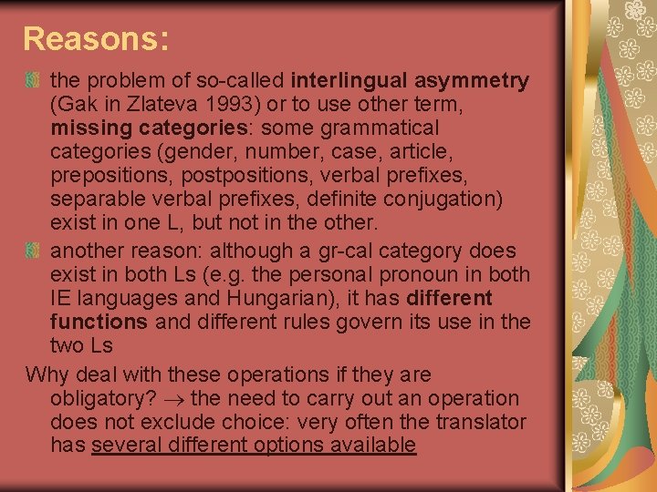 Reasons: the problem of so-called interlingual asymmetry (Gak in Zlateva 1993) or to use