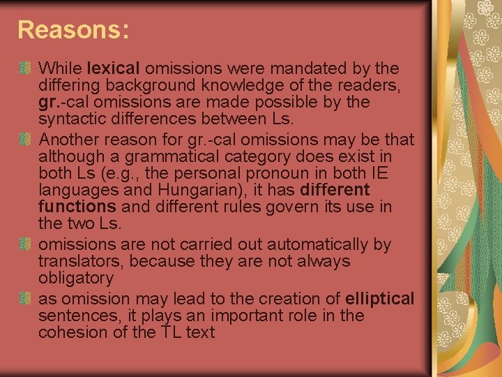 Reasons: While lexical omissions were mandated by the differing background knowledge of the readers,