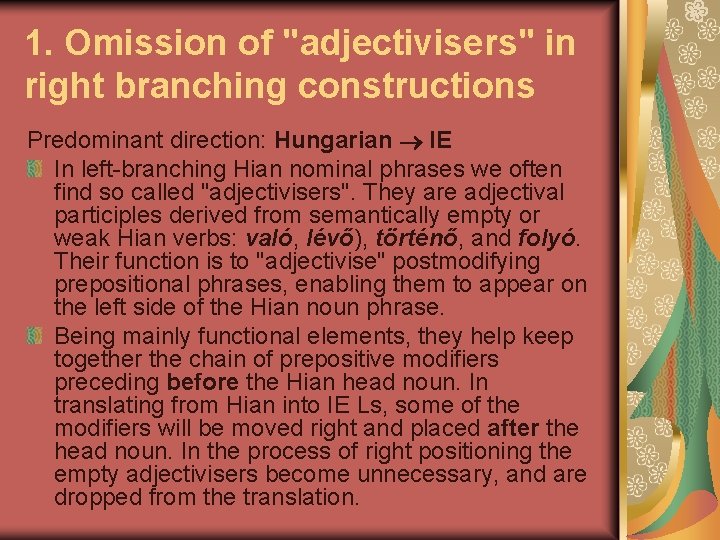 1. Omission of "adjectivisers" in right branching constructions Predominant direction: Hungarian IE In left-branching