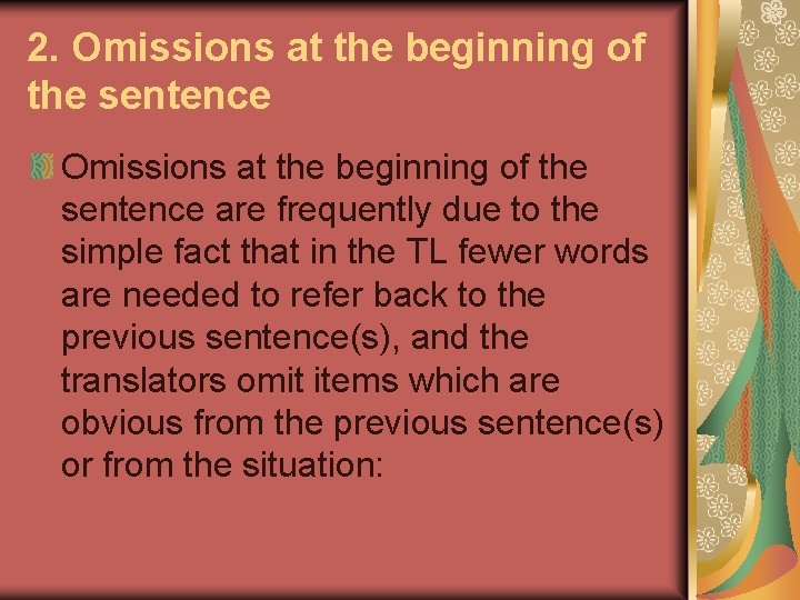 2. Omissions at the beginning of the sentence are frequently due to the simple