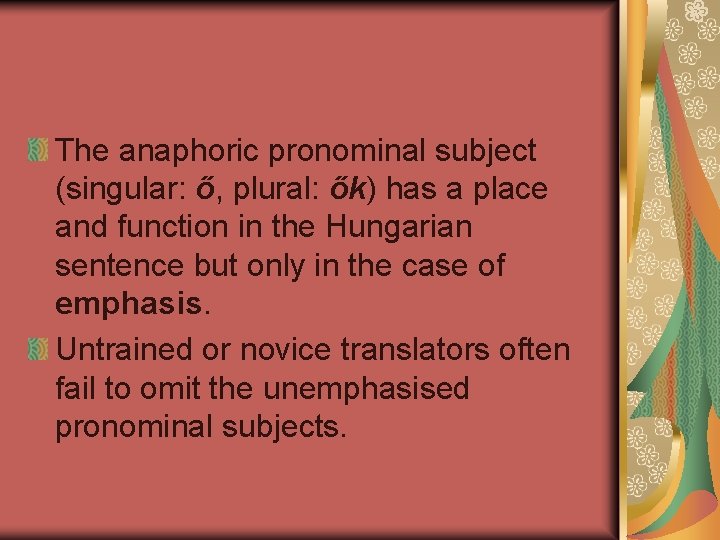 The anaphoric pronominal subject (singular: ő, plural: ők) has a place and function in