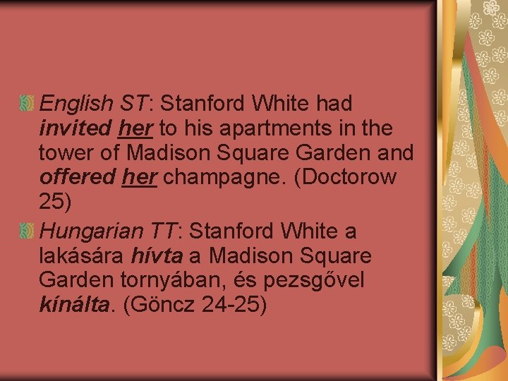 English ST: Stanford White had invited her to his apartments in the tower of