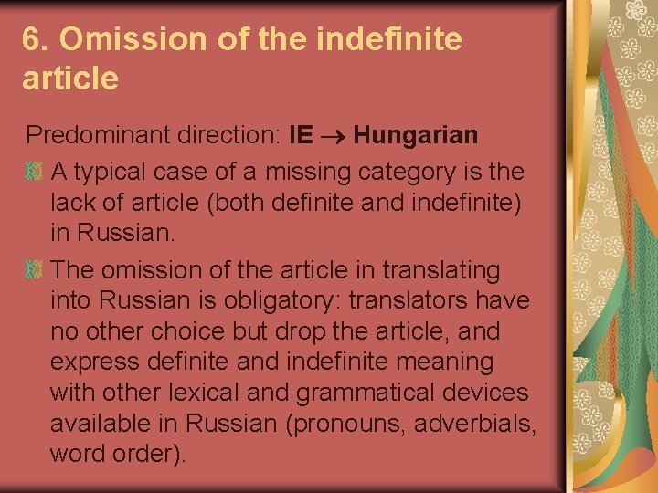 6. Omission of the indefinite article Predominant direction: IE Hungarian A typical case of